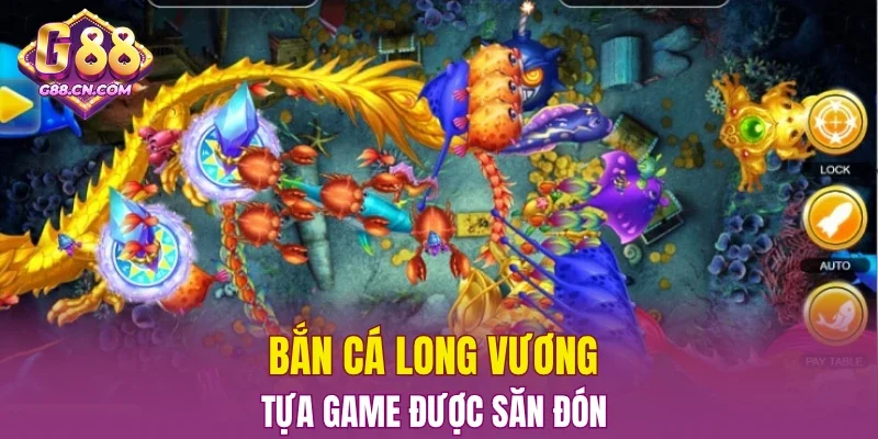 Bắn cá Long vương tựa game được săn đón