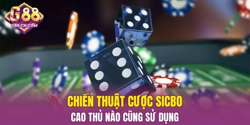 Chiến thuật cược Sicbo cao thủ nào cũng sử dụng