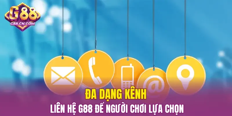 Đa dạng kênh liên hệ G88 để người chơi lựa chọn
