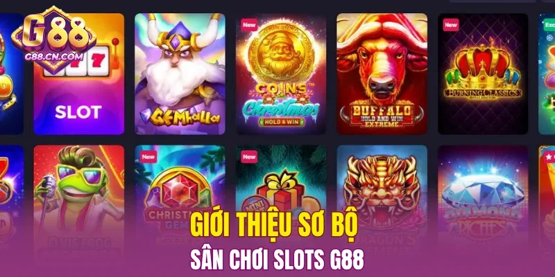 Giới thiệu sơ bộ sân chơi slots G88