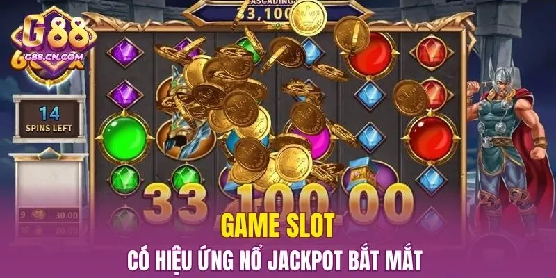 Hiệu ứng nổ jackpot bắt mắt