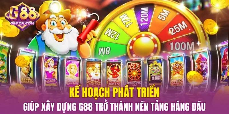Kế hoạch phát triển giúp xây dựng G88 trở thành nền tảng hàng đầu