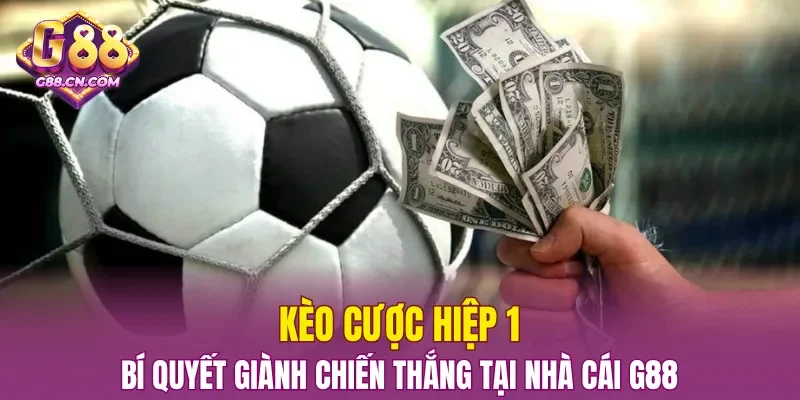 Kèo Cược Hiệp 1