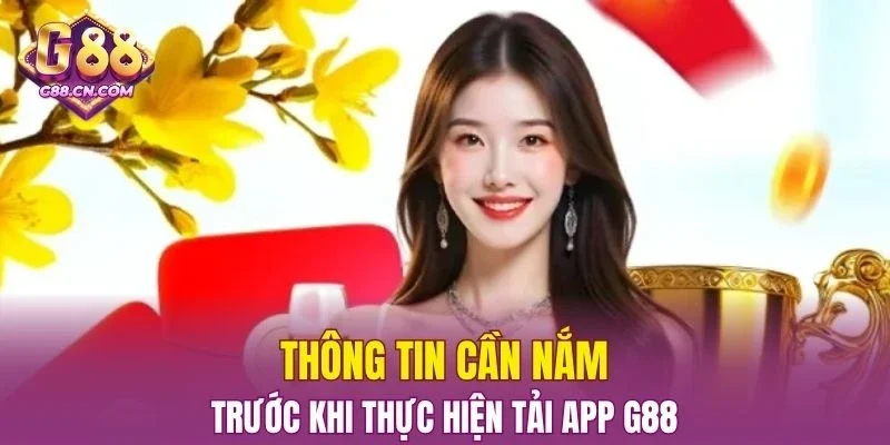 Thông tin cần nắm trước khi thực hiện Tải App G88