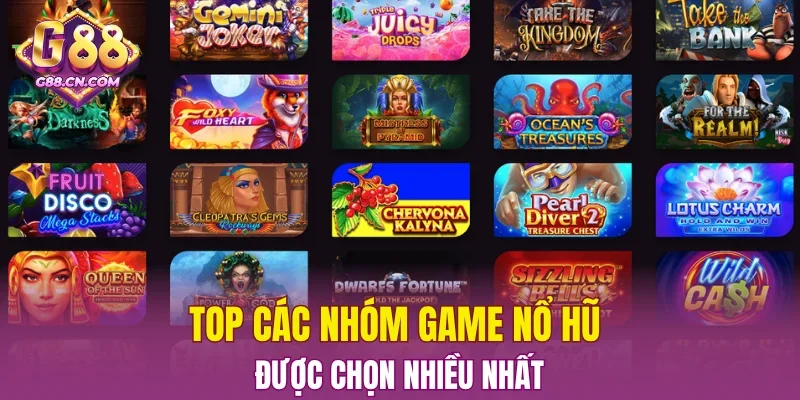 Top các nhóm game nổ hũ được chọn nhiều nhất