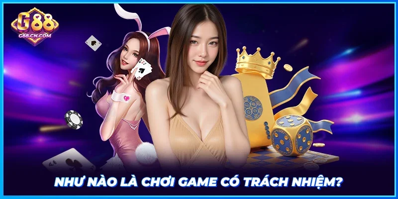 Như nào là chơi game có trách nhiệm?